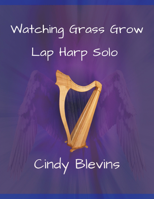 Watching Grass Grow, original solo for Lap Harp