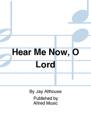 Book cover for Hear Me Now, O Lord