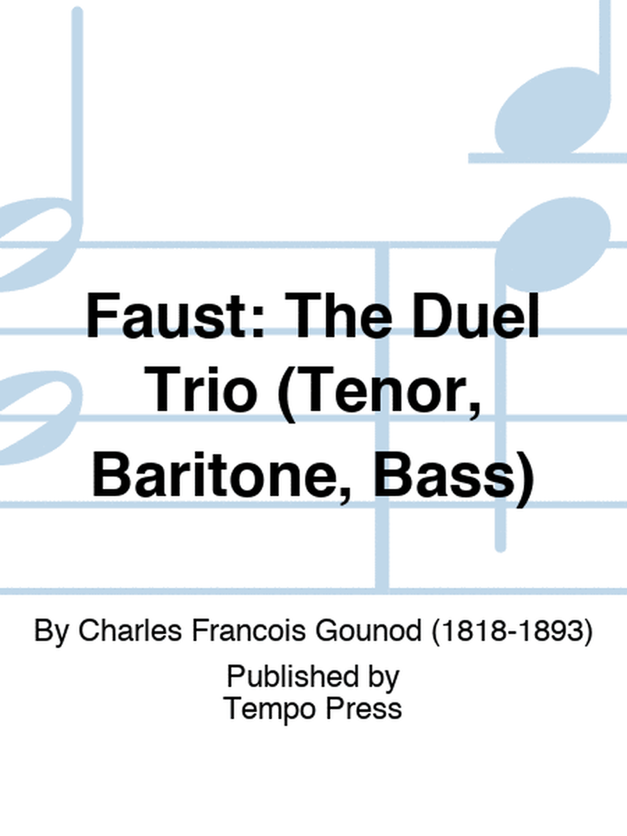 FAUST: The Duel Trio (Tenor, Baritone, Bass)