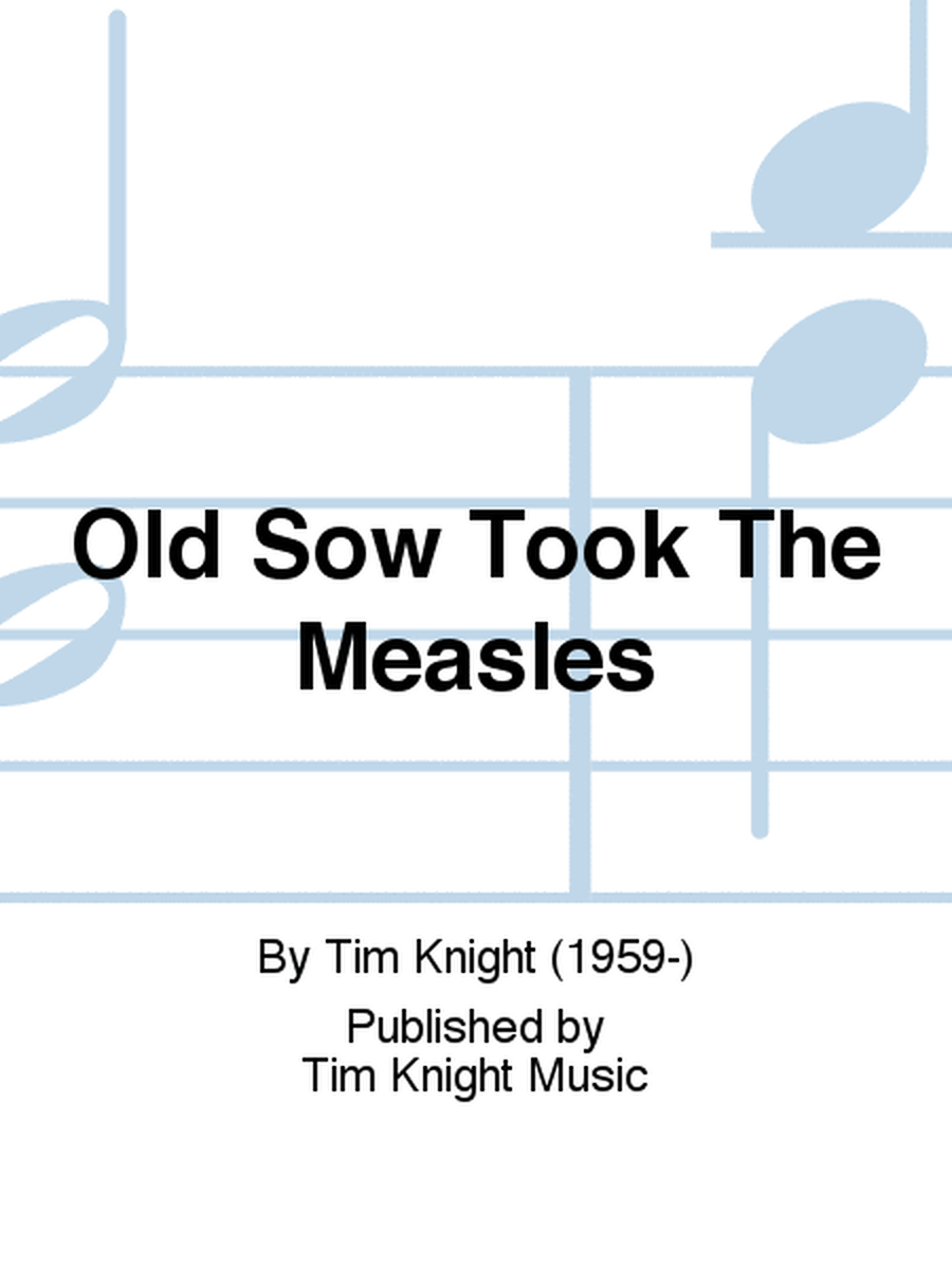 Old Sow Took The Measles