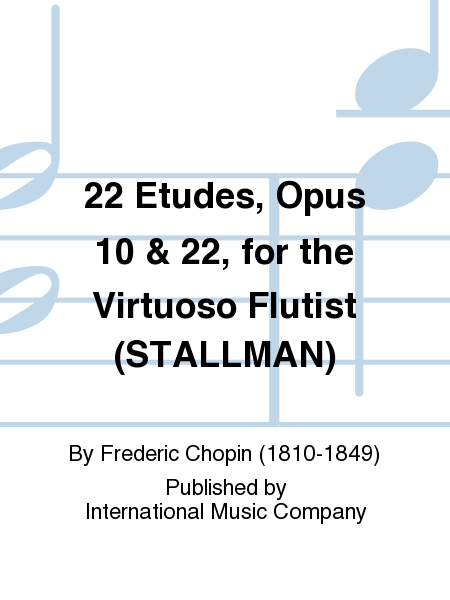 22 Etudes, Opp. 10 and 22, for the Virtuoso Flutist transcribed and edited by Robert Stallman