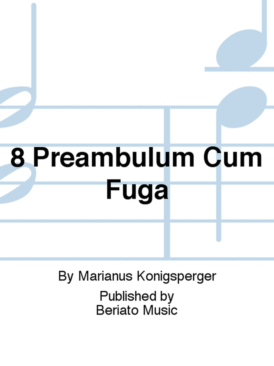 8 Preambulum Cum Fuga