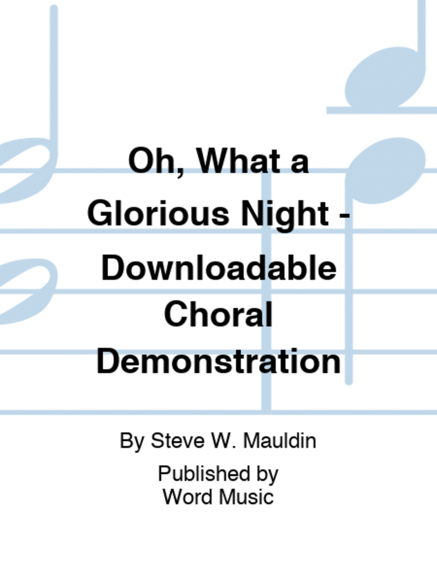 Oh, What a Glorious Night - Downloadable Choral Demonstration