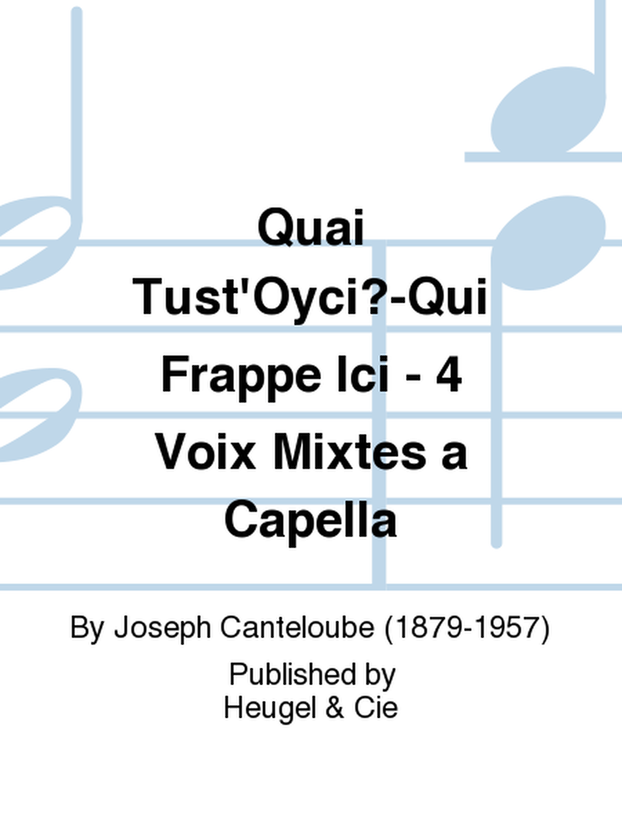 Quai Tust'Oyci?-Qui Frappe Ici - 4 Voix Mixtes a Capella