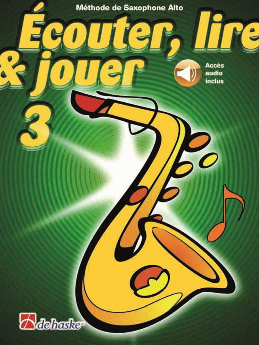 Écouter, lire & jouer 3 Saxophone Alto