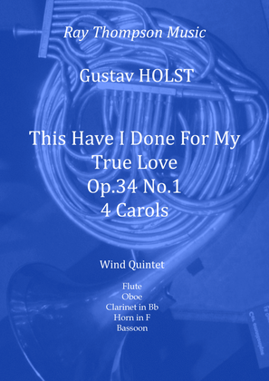 Book cover for Holst: This Have I Done For My True Love (4 Carols for Acapella Choir) Op.34 No.1) - wind quintet