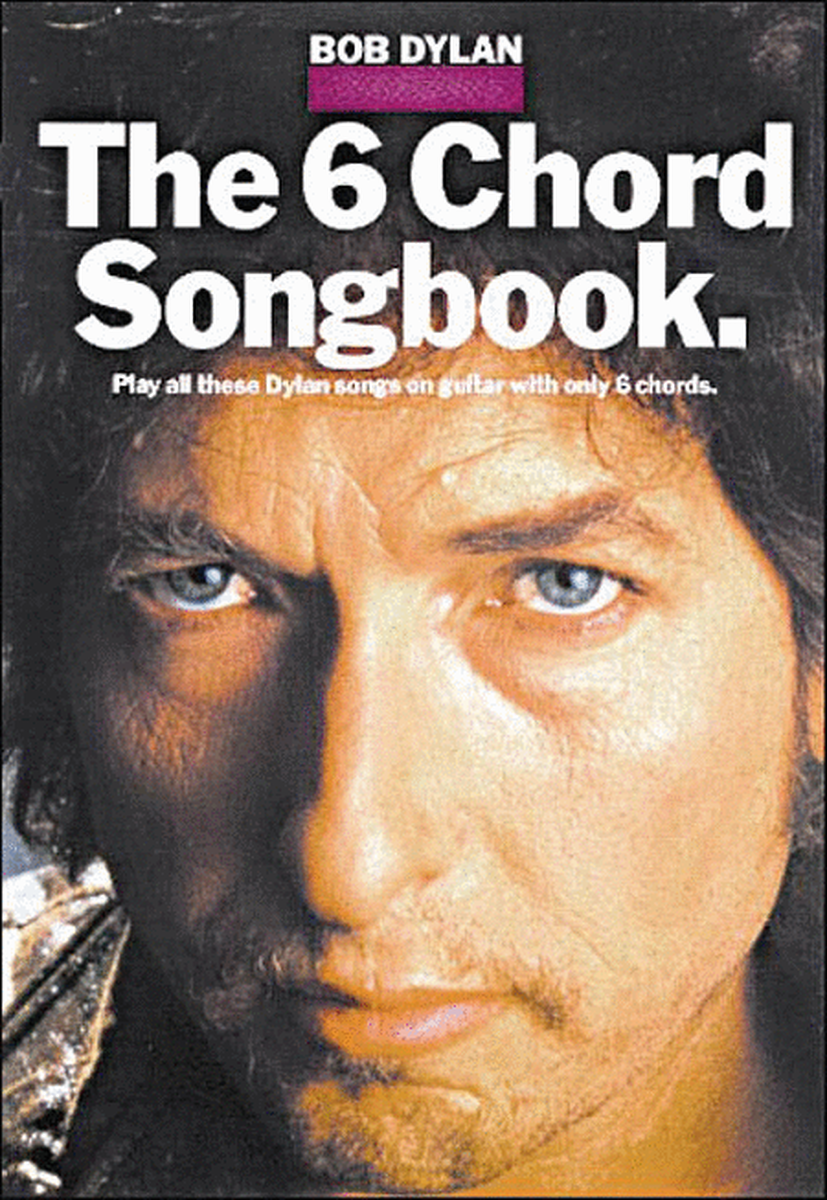 Bob Dylan - The 6 Chord Songbook