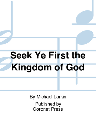 Seek Ye First the Kingdom of God