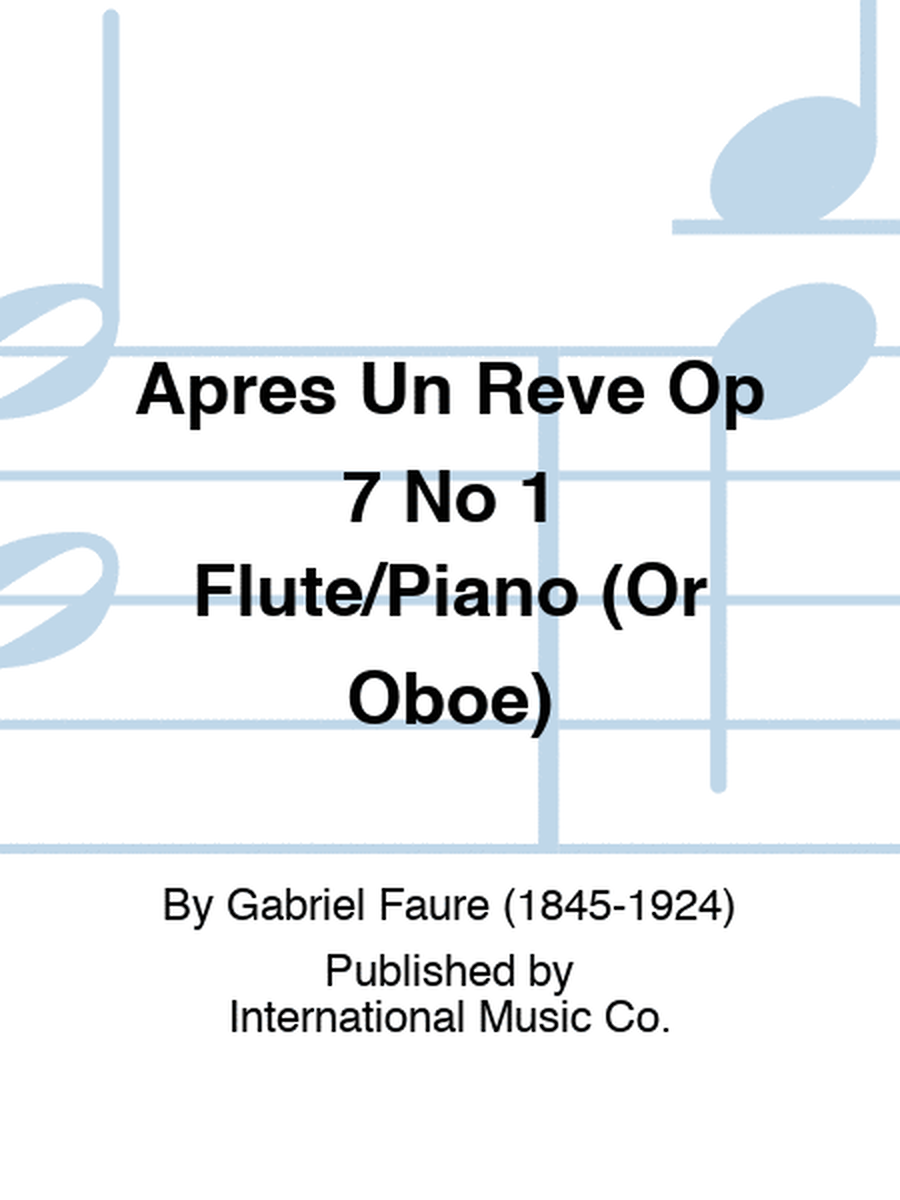 Apres Un Reve Op 7 No 1 Flute/Piano (Or Oboe)