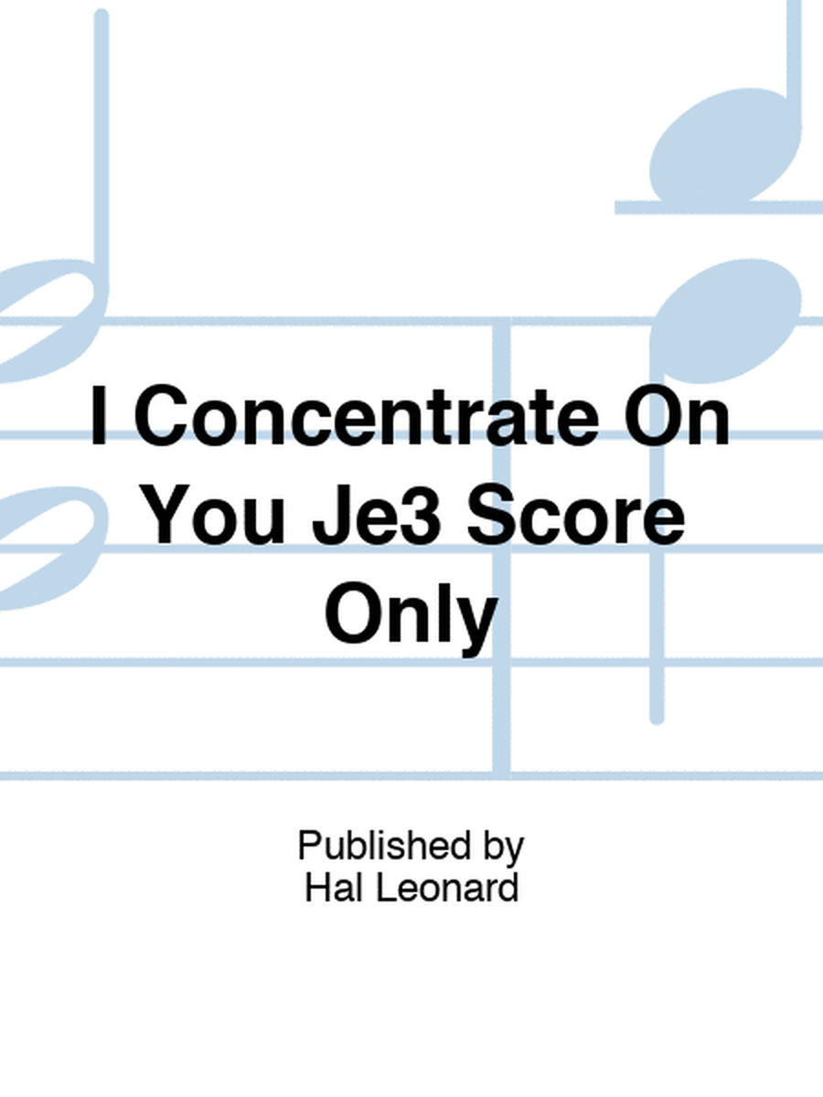 I Concentrate On You Je3 Score Only