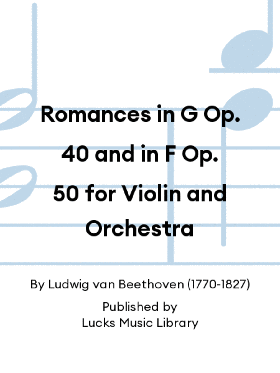 Romances in G Op. 40 and in F Op. 50 for Violin and Orchestra