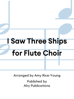 Book cover for I Saw Three Ships for Flute Choir