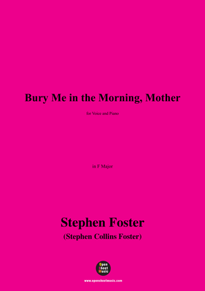 Book cover for S. Foster-Bury Me in the Morning,Mother,in F Major