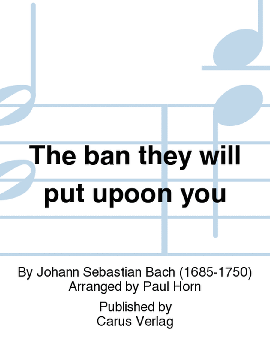 The ban they will put upoon you (Sie werden euch in den Bann tun)