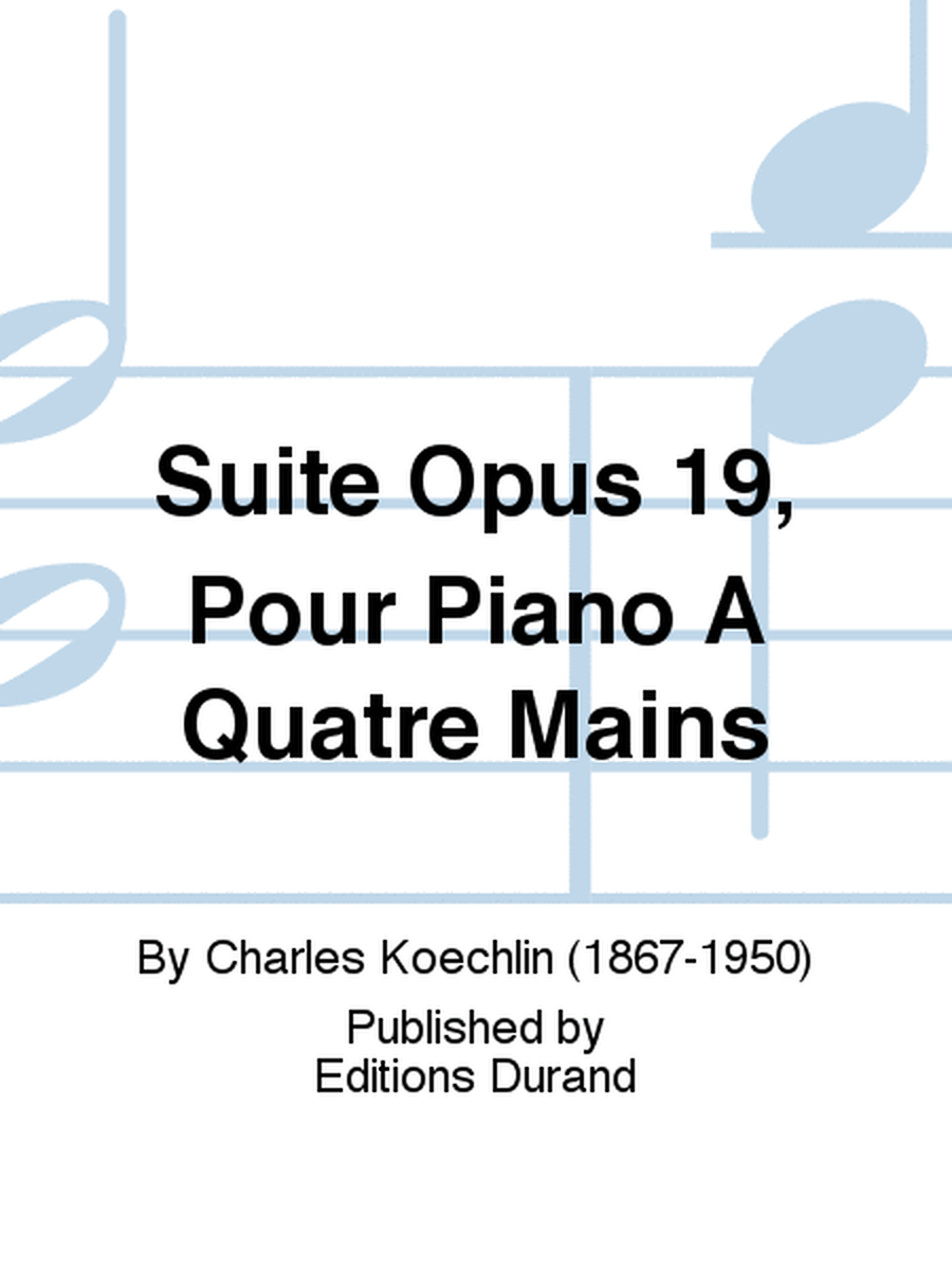 Suite Opus 19, Pour Piano A Quatre Mains