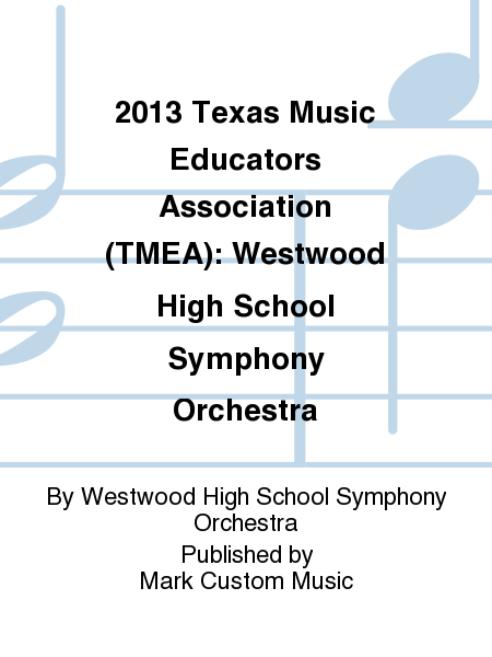 2013 Texas Music Educators Association (TMEA): Westwood High School Symphony Orchestra