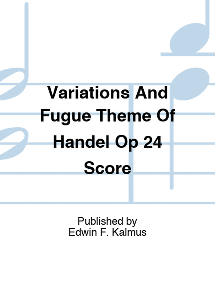 Variations And Fugue Theme Of Handel Op 24 Score