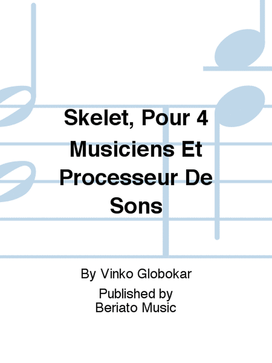 Skelet, Pour 4 Musiciens Et Processeur De Sons