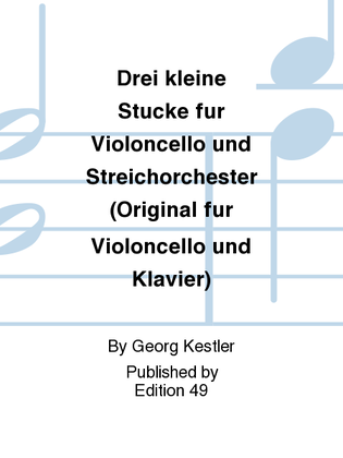 Book cover for Drei kleine Stucke fur Violoncello und Streichorchester (Original fur Violoncello und Klavier)