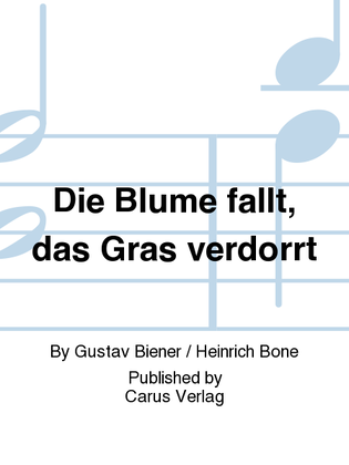 Die Blume fallt, das Gras verdorrt