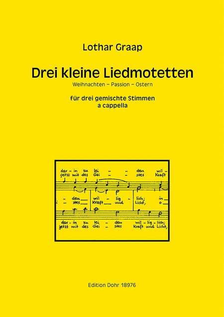 Drei kleine Liedmotetten für dreistimmigen gemischten Chor a cappella (1984) -Weihnachten - Passion - Ostern-