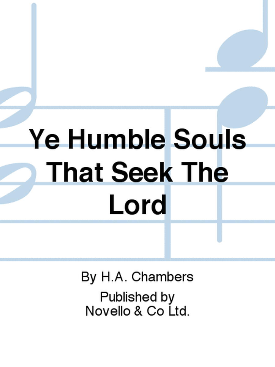 Ye Humble Souls That Seek The Lord