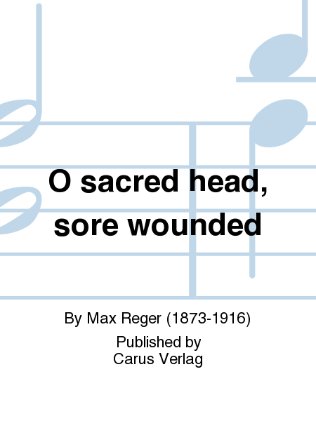 O Haupt voll Blut und Wunden (O sacred head, sore wounded)