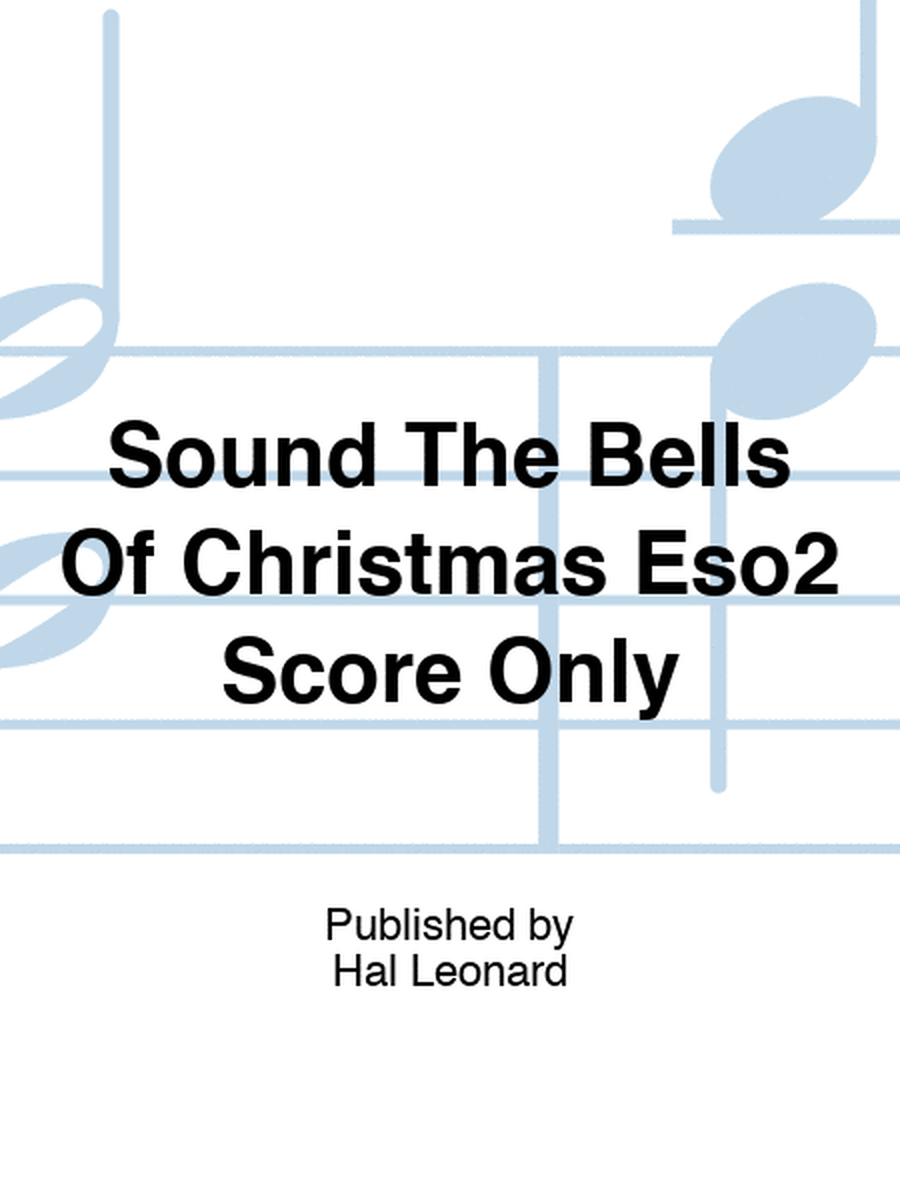 Sound The Bells Of Christmas Eso2 Score Only