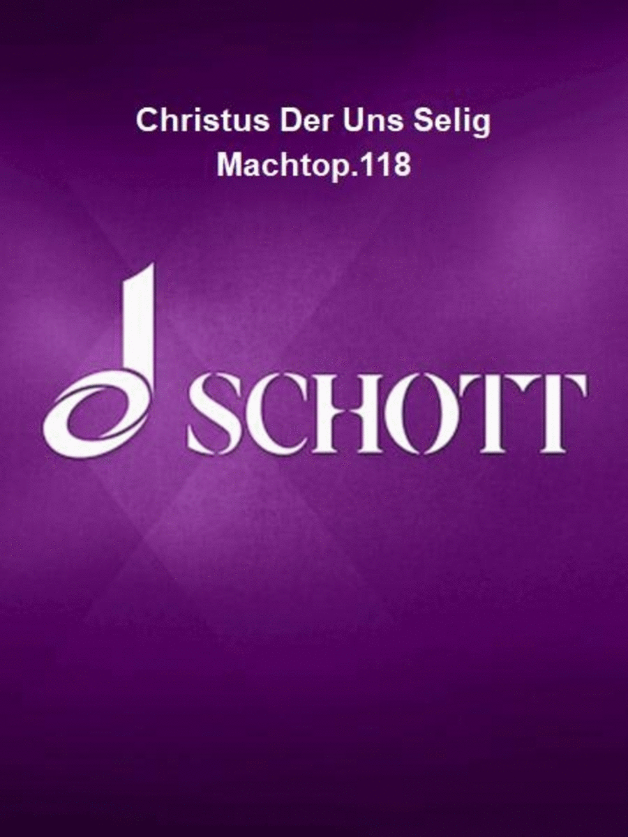 Christus Der Uns Selig Machtop.118