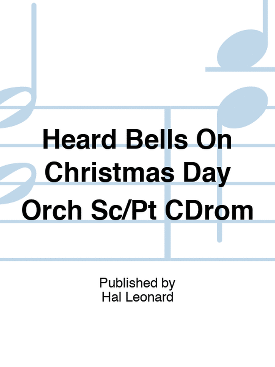 Heard Bells On Christmas Day Orch Sc/Pt CDrom