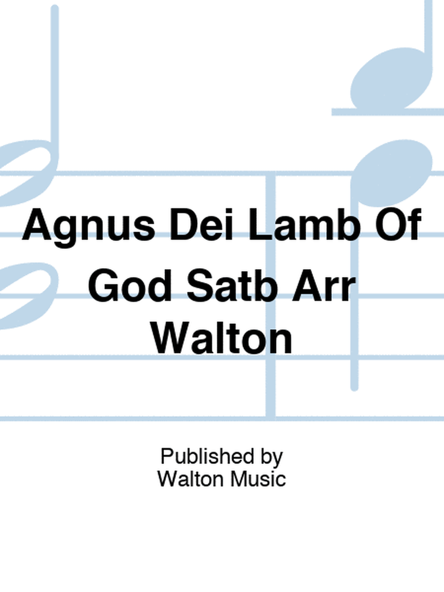 Agnus Dei Lamb Of God Satb Arr Walton