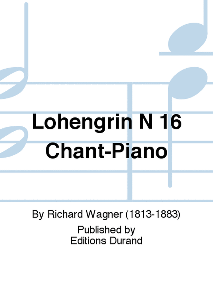 Lohengrin N 16 Chant-Piano