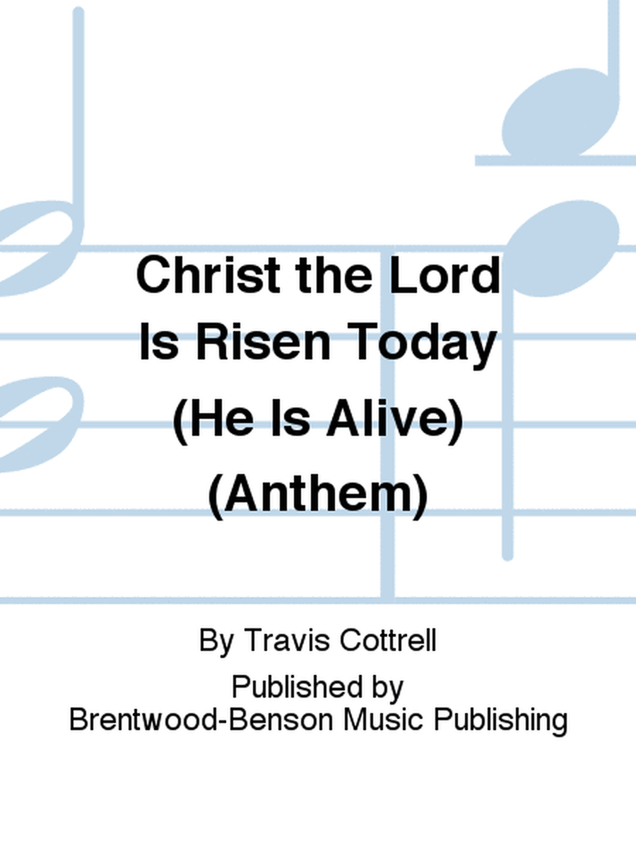 Christ the Lord Is Risen Today (He Is Alive) (Anthem)