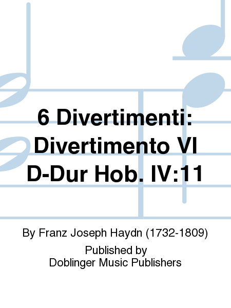 6 Divertimenti: Divertimento VI D-Dur Hob. IV:11