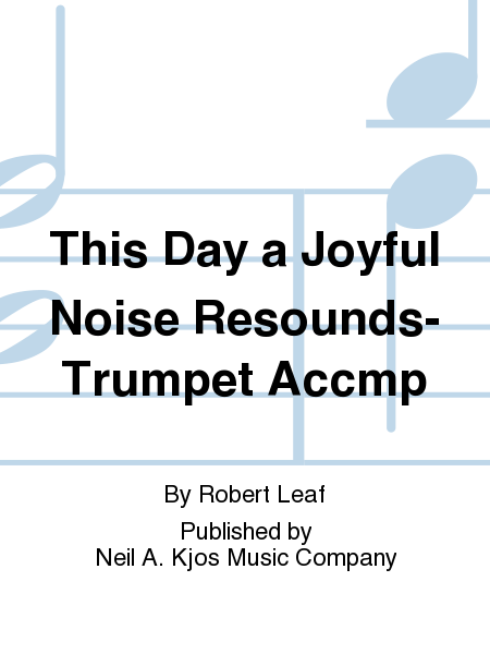 This Day a Joyful Noise Resounds-Trumpet Accmp