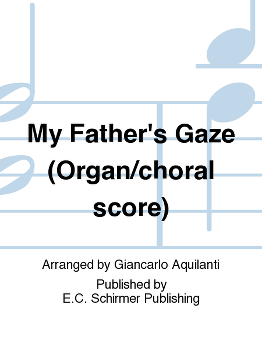 My Father's Gaze (Organ/choral score)