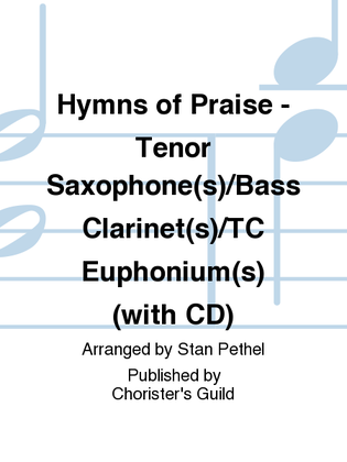 Book cover for Hymns of Praise - Tenor Saxophone(s)/Bass Clarinet(s)/TC Euphonium(s) (with CD)