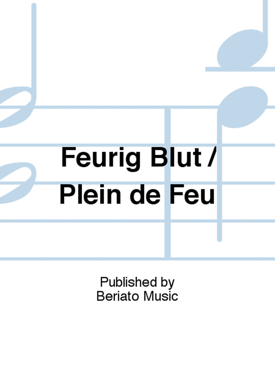 Feurig Blut / Plein de Feu