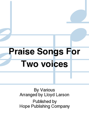 Praise Songs for Two Voices