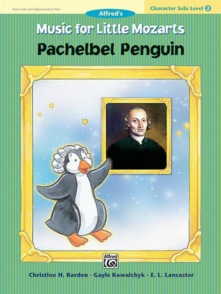 Music for Little Mozarts: Character Solo -- Pachelbel Penguin, Level 2