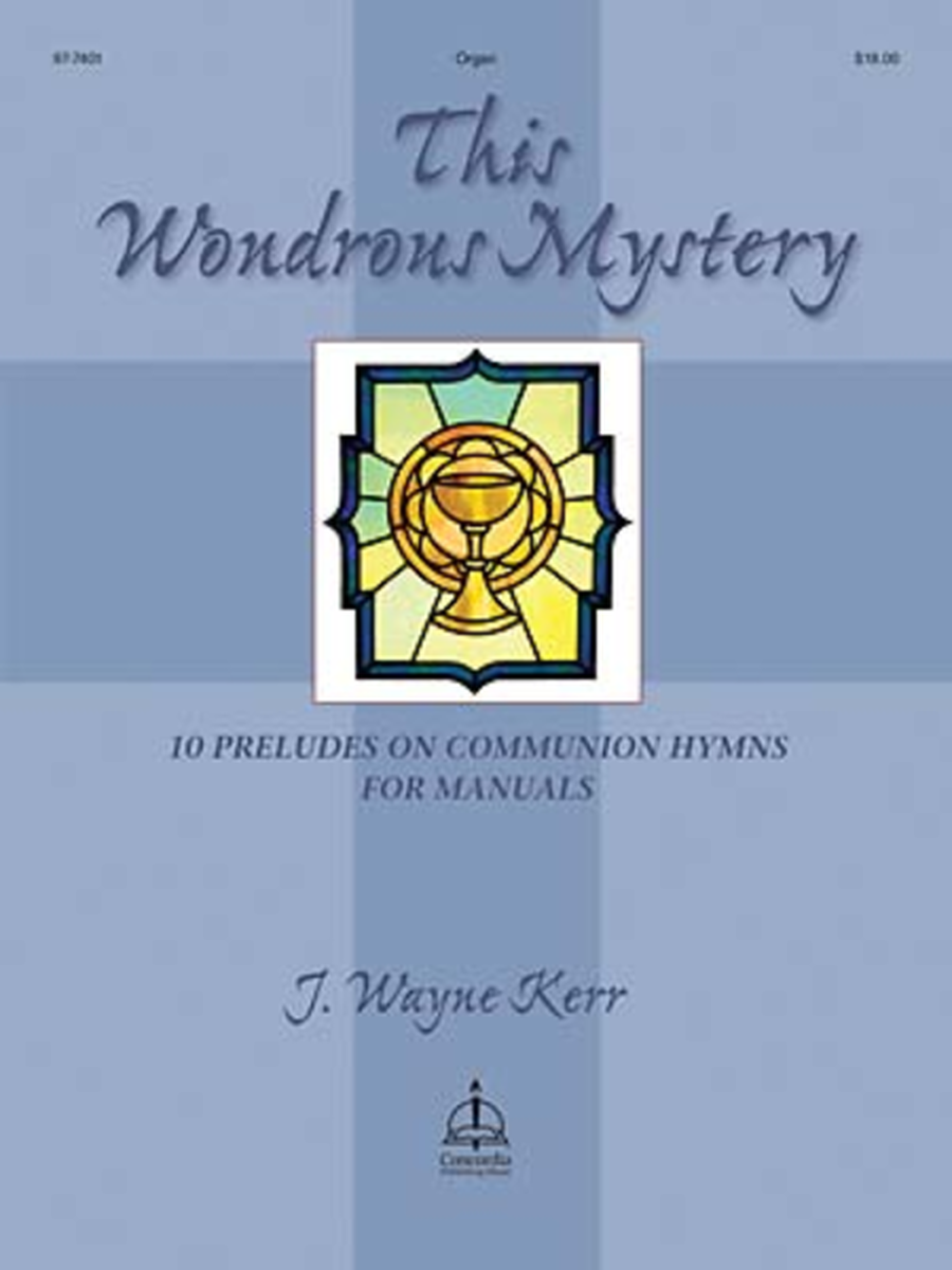 This Wondrous Mystery: Ten Preludes on Communion Hymns for Manuals image number null