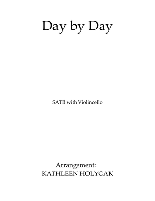 Day by Day - SATB arrangement with Violincello Obbligato accompaniment.