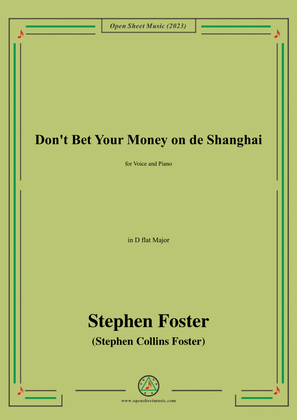 Book cover for S. Foster-Don't Bet Your Money on de Shanghai,in D flat Major