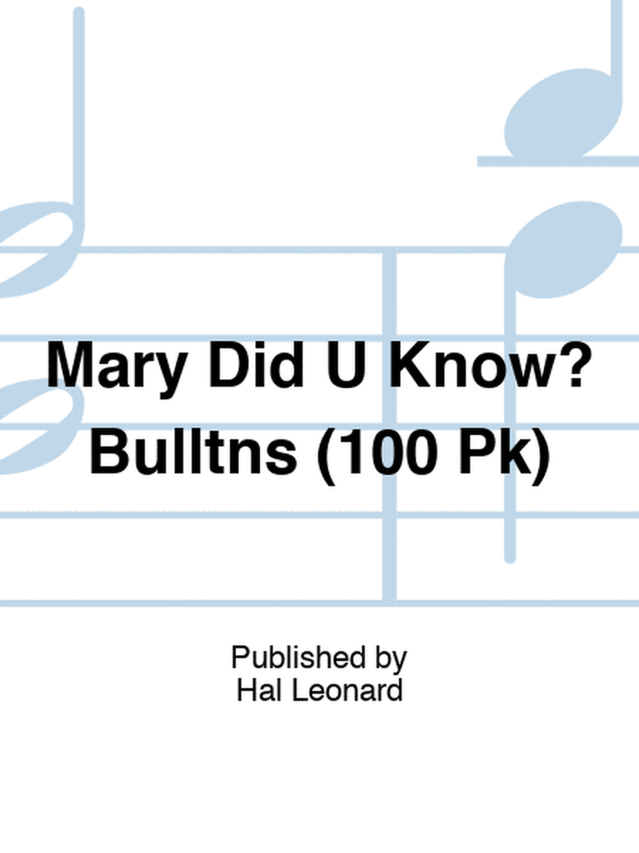 Mary Did U Know? Bulltns (100 Pk)