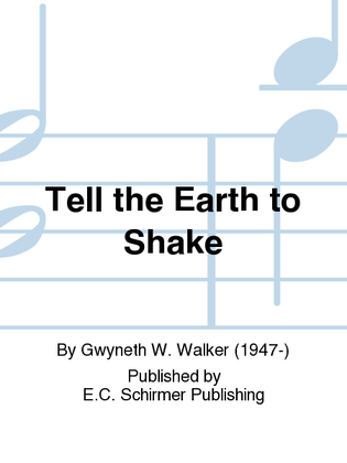 Book cover for Tell the Earth to Shake (Choral Score)