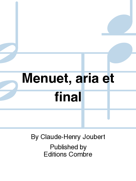 Menuet, aria et final