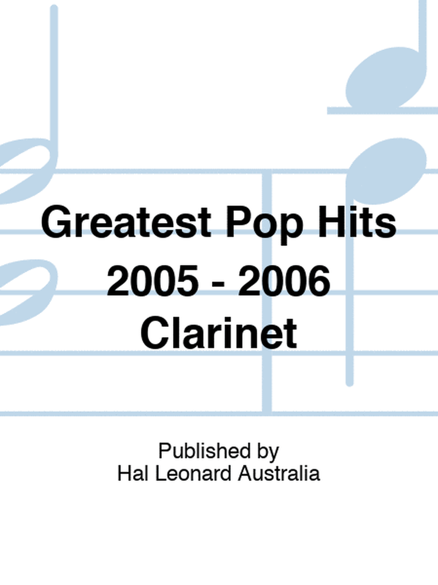Greatest Pop Hits 2005 - 2006 Clarinet