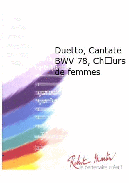 Duetto, Cantate BWV 78, choeurs de femmes