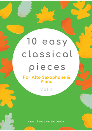 Book cover for 10 Easy Classical Pieces For Alto Saxophone & Piano Vol. 4