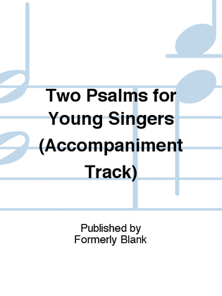 Book cover for Two Psalms for Young Singers (Accompaniment Track)